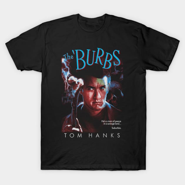 The Burbs, Comedy Horror, Cult Classic T-Shirt by StayTruePonyboy